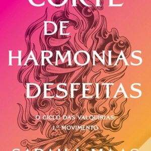 Corte de Harmonias Desfeitas - Livro 6 de ACOTAR